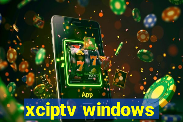 xciptv windows